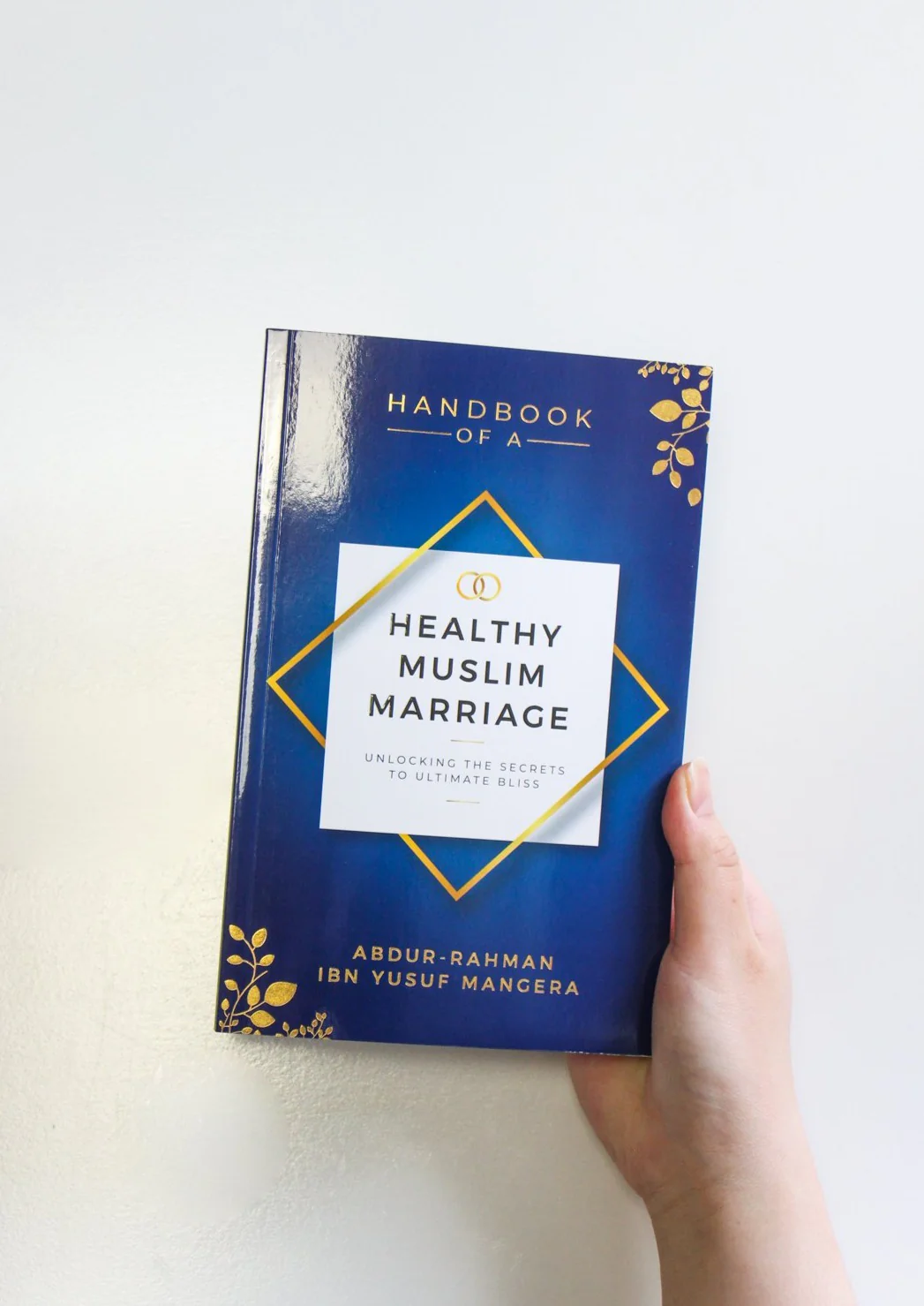 Handbook of a Healthy Muslim Marriage by Abdur-Rahman ibn Yusuf Mangera