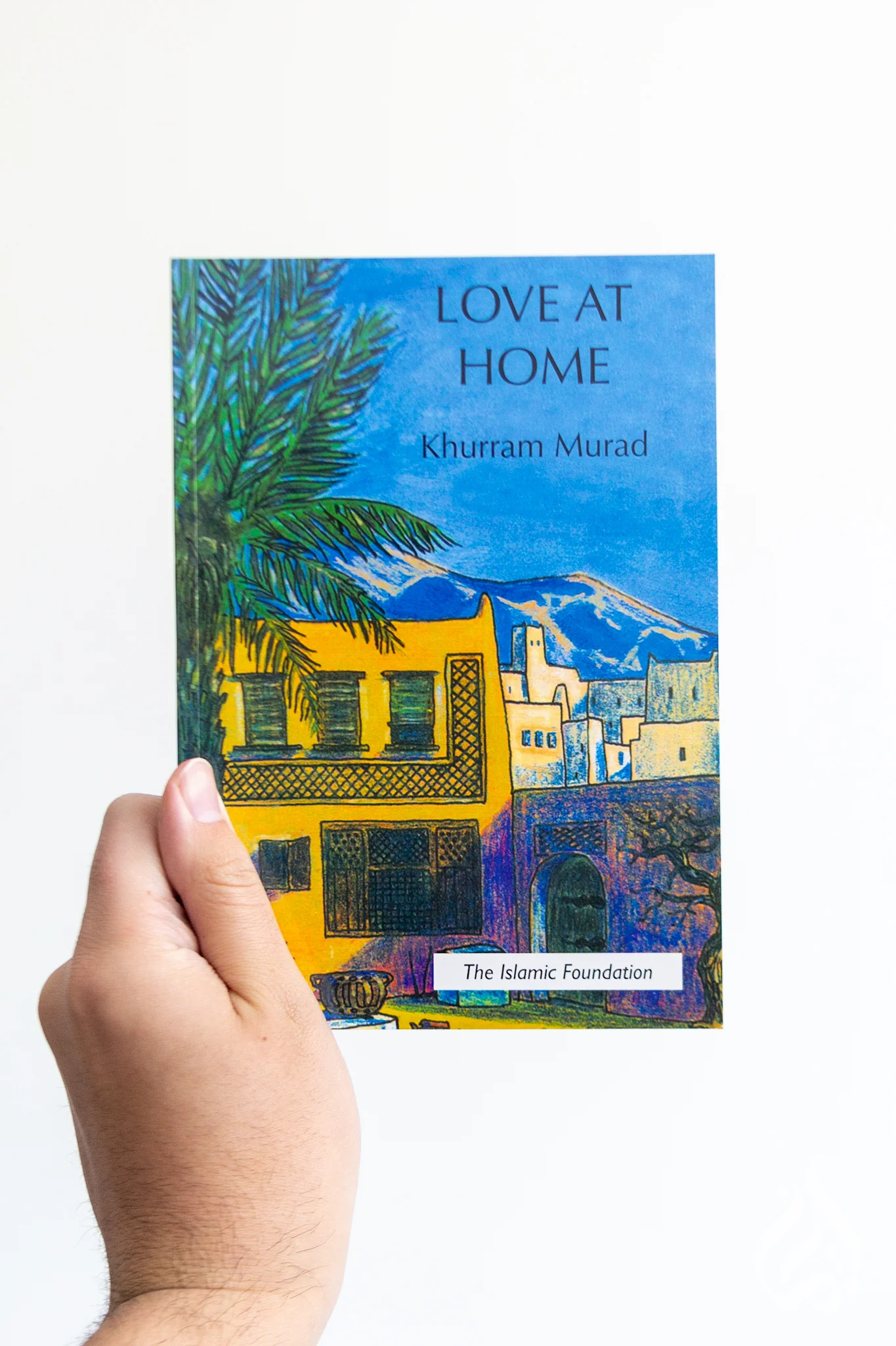 Love at Home by Khurram Murad