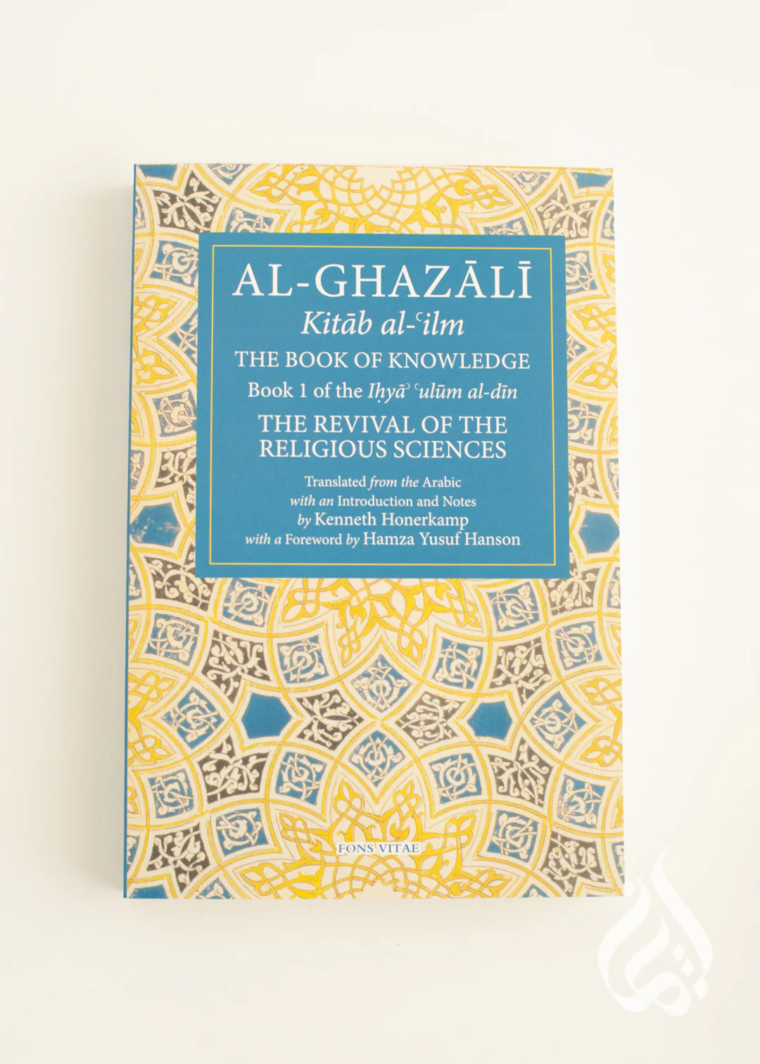 Al Ghazali: The Book of Knowledge (Kitab al-ilm) Book 1 – Revival of the Religious Sciences - Image 2