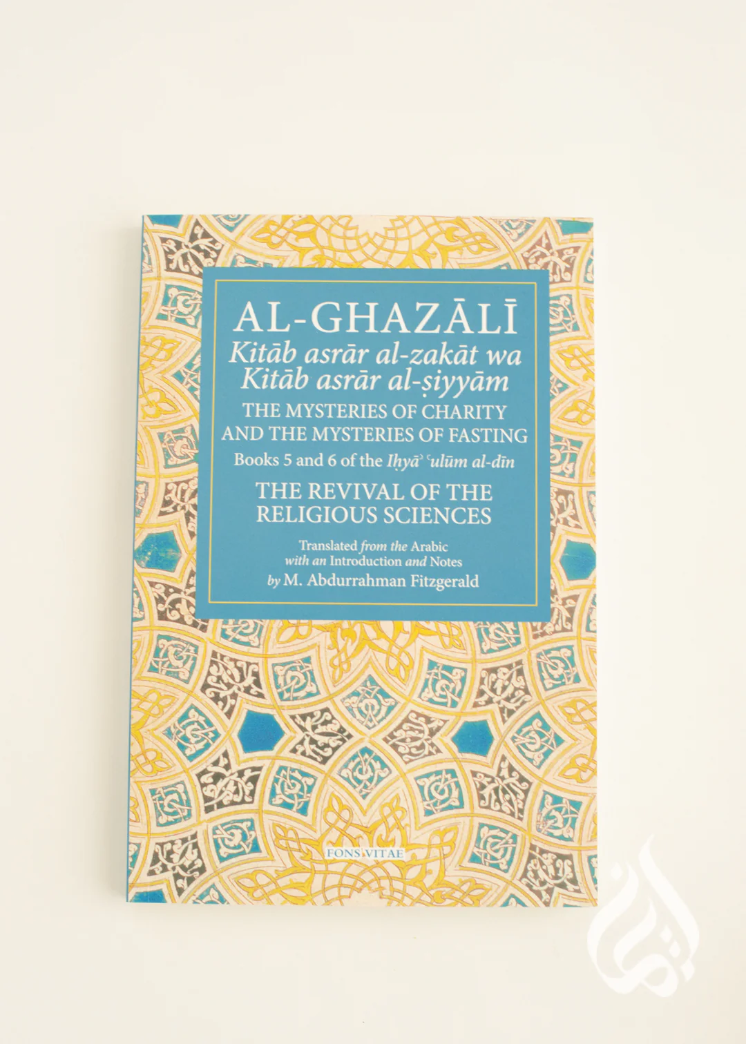 Al Ghazali: The Mysteries of Charity and the Mysteries of Fasting (Book 5 & 6 of The Revival of the Religious Sciences) - Image 2