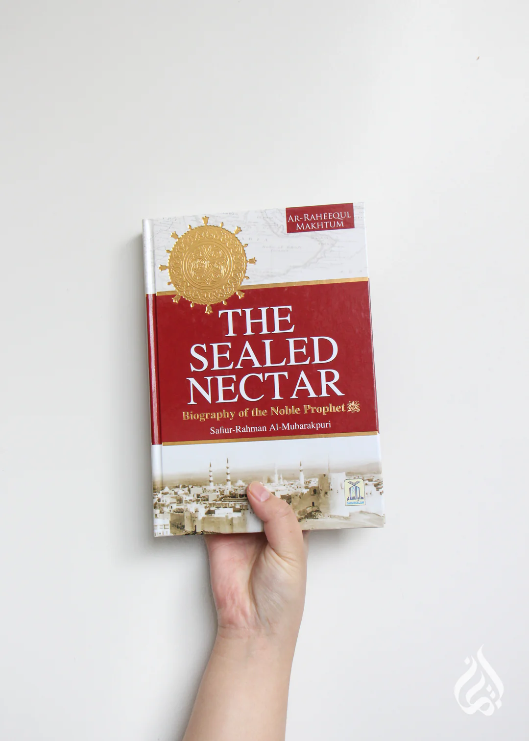 The Sealed Nectar: Deluxe Colour Edition by Safi-ur-Rahman Al-Mubarakpuri